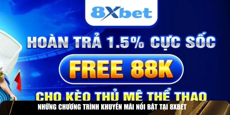 Những chương trình khuyến mãi hot hit tại 8XBET