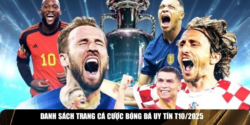 Danh sách trang cá cược bóng đá uy tín T10/2025