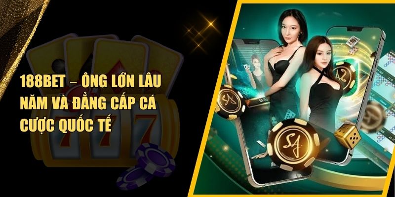 Đánh Giá 188BET: Nhà Cái Có Uy Tín & An Toàn Không?