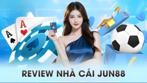 Jun88 Có Tốt Không? Phân Tích Tỷ Lệ Cược, Nạp Rút & Ưu Đãi