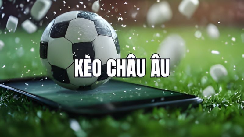 Kèo châu Âu là một trong các kèo cược phổ biến trong bóng đá