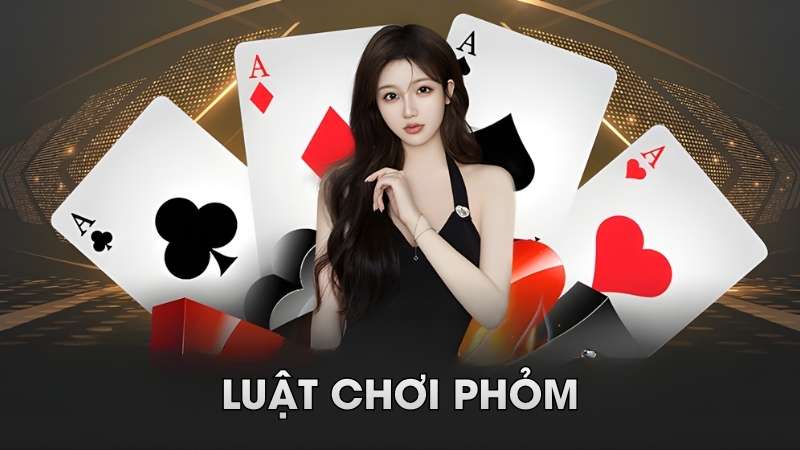 Luật Chơi Phỏm Đơn Giản – Giải Thích Dễ Hiểu Nhất